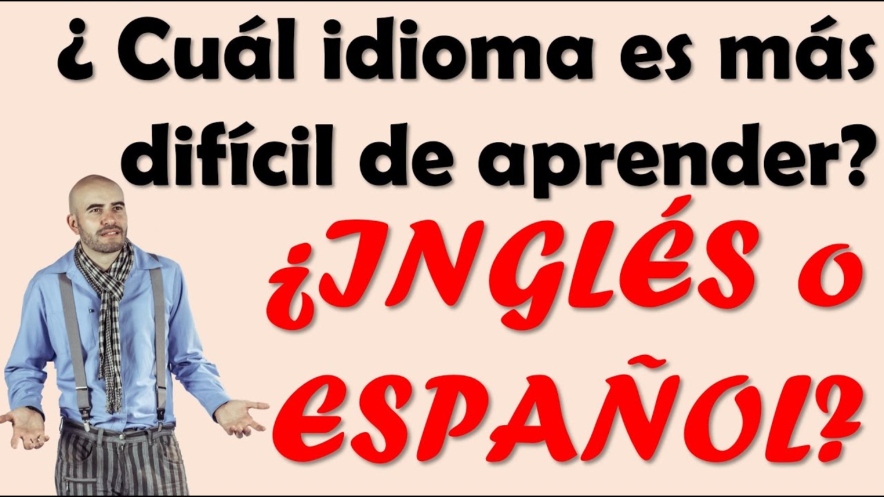 ¿Qué es más difícil de aprender el inglés o el español?