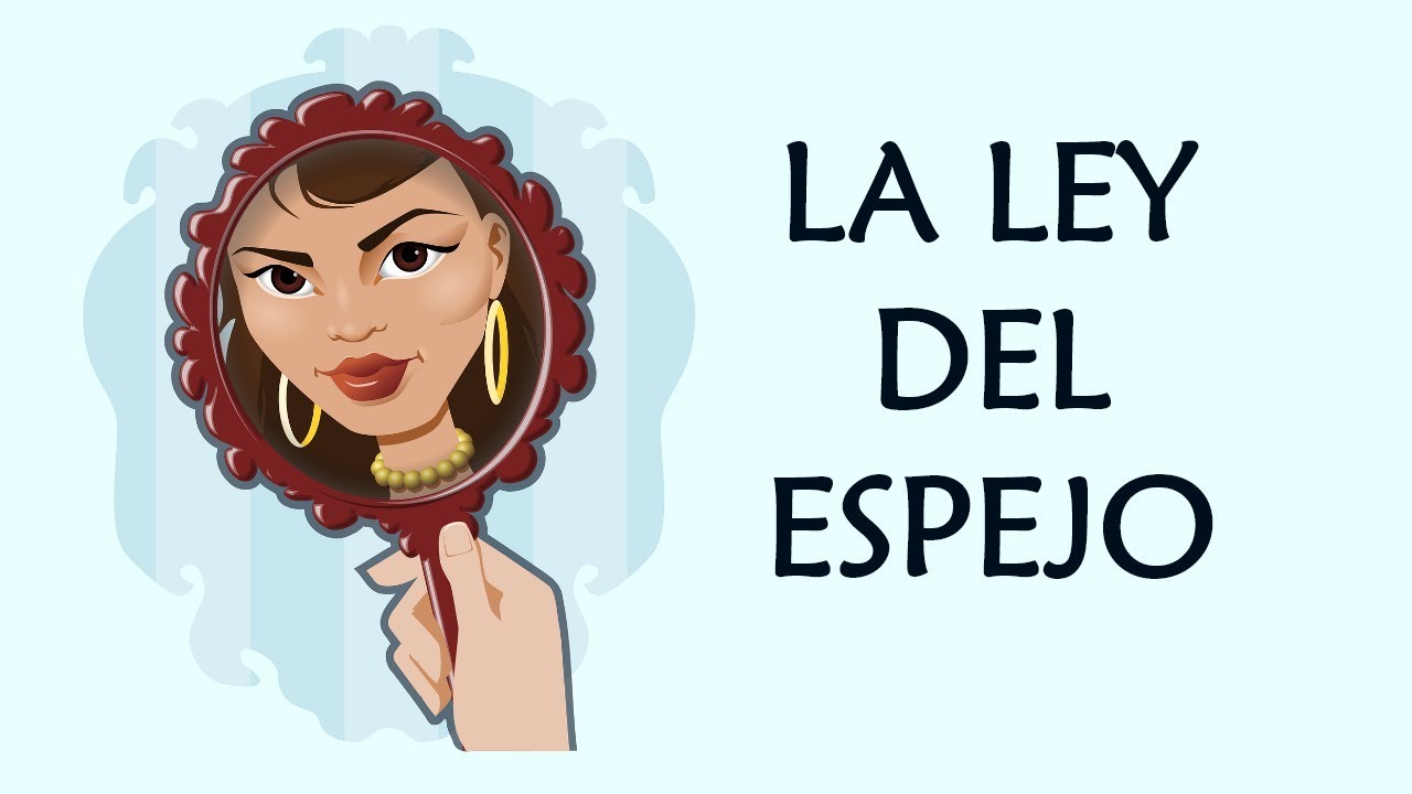 La ley del espejo: principios, ejemplos y aplicaciones en relaciones personales y profesionales