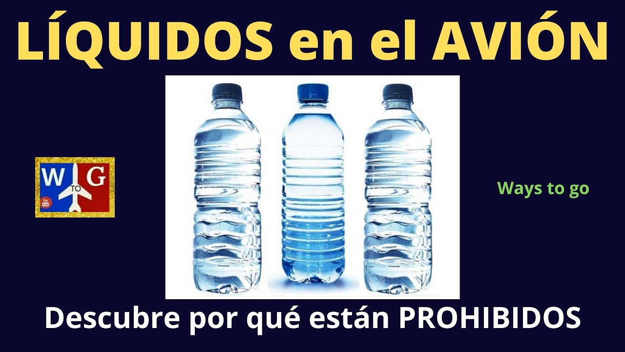 ¿Por qué no se pueden llevar botellas de agua en el avión?