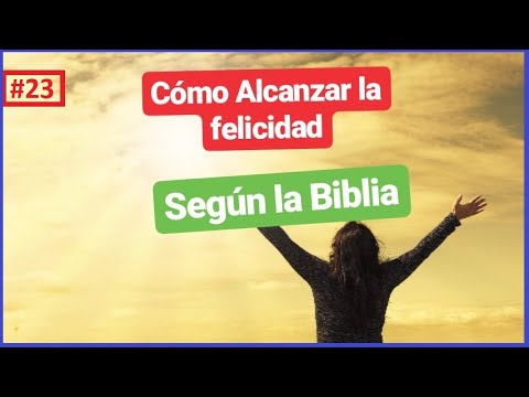 ¿Qué es la felicidad según la Palabra de Dios? 1 ¿Qué es la felicidad según la Palabra de Dios?