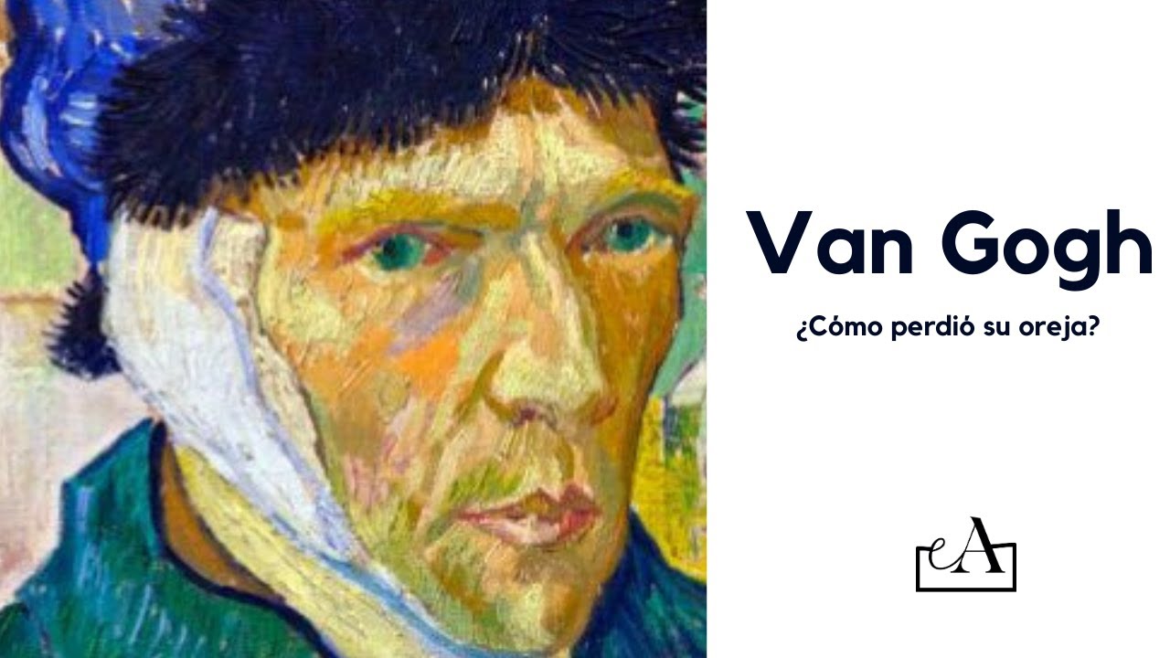 ¿Cómo perdió la oreja de Van Gogh? 1 ¿Cómo perdió la oreja de Van Gogh?